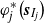 phi Subscript j Superscript asterisk Baseline left parenthesis bold italic s Subscript upper I Sub Subscript j Subscript Baseline right parenthesis