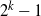 2 Superscript k Baseline minus 1