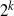 2 Superscript k