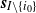 bold italic s Subscript upper I minus StartSet i 0 EndSet