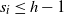 s Subscript i Baseline less than or equals h minus 1