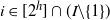 i element of left bracket 2 Superscript h Baseline right bracket intersection left parenthesis upper I minus StartSet 1 EndSet right parenthesis