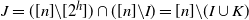 upper J equals left parenthesis left bracket n right bracket minus left bracket 2 Superscript h Baseline right bracket right parenthesis intersection left parenthesis left bracket n right bracket minus upper I right parenthesis equals left bracket n right bracket minus left parenthesis upper I union upper K right parenthesis