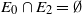 upper E 0 intersection upper E 2 equals normal empty set