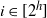 i element of left bracket 2 Superscript h Baseline right bracket