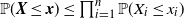 double struck upper P left parenthesis bold italic upper X less than or equals bold italic x right parenthesis less than or equals product Underscript i equals 1 Overscript n Endscripts double struck upper P left parenthesis upper X Subscript i Baseline less than or equals x Subscript i Baseline right parenthesis