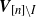 bold italic upper V Subscript left bracket n right bracket minus upper I