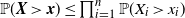 double struck upper P left parenthesis bold italic upper X greater than bold italic x right parenthesis less than or equals product Underscript i equals 1 Overscript n Endscripts double struck upper P left parenthesis upper X Subscript i Baseline greater than x Subscript i Baseline right parenthesis