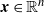 bold italic x element of double struck upper R Superscript n