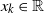 x Subscript k Baseline element of double struck upper R