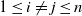 1 less than or equals i not equals j less than or equals n