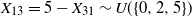 upper X 13 equals 5 minus upper X 31 tilde upper U left parenthesis StartSet 0 comma 2 comma 5 EndSet right parenthesis