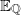 double struck upper E Subscript double struck upper Q