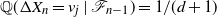 double struck upper Q left parenthesis normal upper Delta upper X Subscript n Baseline equals v Subscript j Baseline vertical bar script upper F Subscript n minus 1 Baseline right parenthesis equals 1 divided by left parenthesis d plus 1 right parenthesis