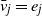 v overbar Subscript j Baseline equals e Subscript j