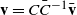 bold v equals upper C upper C overbar Superscript negative 1 Baseline bold v overbar