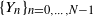 left brace upper Y Subscript n Baseline right brace Subscript n equals 0 comma ellipsis comma upper N minus 1