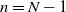 n equals upper N minus 1
