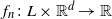 f Subscript n Baseline colon upper L times double struck upper R Superscript d Baseline right arrow double struck upper R