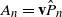 upper A Subscript n Baseline equals bold v ModifyingAbove upper P With caret Subscript n