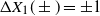 normal upper Delta upper X 1 left parenthesis plus or minus right parenthesis equals plus or minus 1