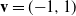 bold v equals left parenthesis negative 1 comma 1 right parenthesis