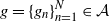 g equals left brace g Subscript n Baseline right brace Subscript n equals 1 Superscript upper N Baseline element of script upper A