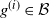 g Superscript left parenthesis i right parenthesis Baseline element of script upper B