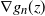 nabla g Subscript n Baseline left parenthesis z right parenthesis