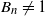 upper B Subscript n Baseline not equals 1