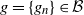 g equals StartSet g Subscript n Baseline EndSet element of script upper B