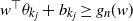 w Superscript down tack Baseline theta Subscript k Sub Subscript j Baseline plus b Subscript k Sub Subscript j Baseline greater than or equals g Subscript n Baseline left parenthesis w right parenthesis
