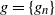 g equals StartSet g Subscript n Baseline EndSet