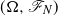 left parenthesis normal upper Omega comma script upper F Subscript upper N Baseline right parenthesis