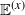 double struck upper E Superscript left parenthesis x right parenthesis