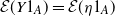 script upper E left parenthesis upper Y 1 Subscript upper A Baseline right parenthesis equals script upper E left parenthesis eta 1 Subscript upper A Baseline right parenthesis