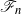 script upper F Subscript n