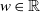 w element of double struck upper R
