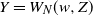 upper Y equals upper W Subscript upper N Baseline left parenthesis w comma upper Z right parenthesis
