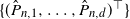 left brace left parenthesis ModifyingAbove upper P With caret Subscript n comma 1 Baseline comma ellipsis comma ModifyingAbove upper P With caret Subscript n comma d Baseline right parenthesis Superscript down tack Baseline right brace