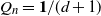 upper Q Subscript n Baseline equals bold 1 divided by left parenthesis d plus 1 right parenthesis