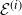 script upper E Superscript left parenthesis i right parenthesis