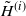 upper H overtilde Superscript left parenthesis i right parenthesis