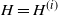 upper H equals upper H Superscript left parenthesis i right parenthesis