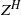 upper Z Superscript upper H