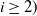 i greater than or equals 2 right parenthesis