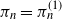 pi Subscript n Baseline equals pi Subscript n Superscript left parenthesis 1 right parenthesis