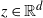 z element of double struck upper R Superscript d