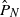 ModifyingAbove upper P With caret Subscript upper N