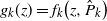 g Subscript k Baseline left parenthesis z right parenthesis equals f Subscript k Baseline left parenthesis z comma ModifyingAbove upper P With caret Subscript k Baseline right parenthesis